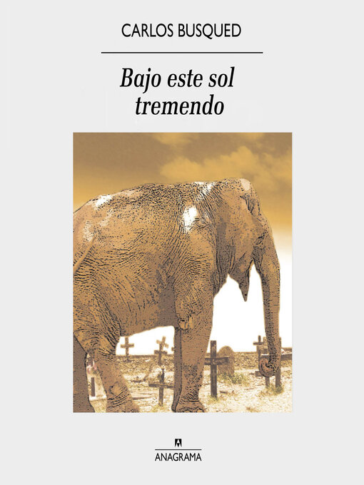 Title details for Bajo este sol tremendo by Carlos Busqued - Available